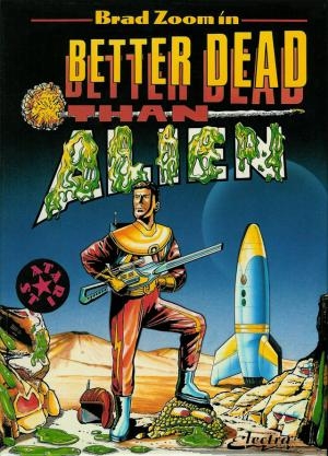 Better Dead Than Alien!