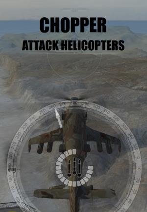 Chopper: Attack helicopters