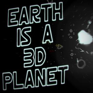 Earth is a 3D Planet