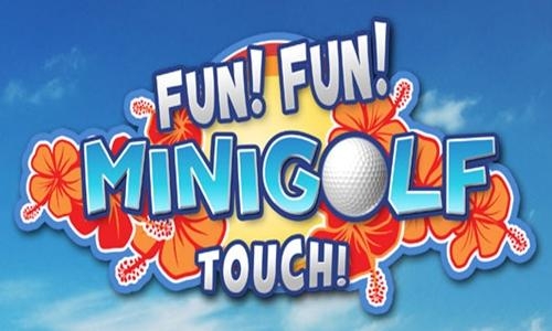 Fun! Fun! Minigolf TOUCH!