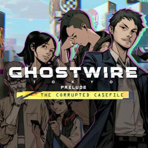 Ghostwire: Tokyo - Prelude - The Corrupted Casefile