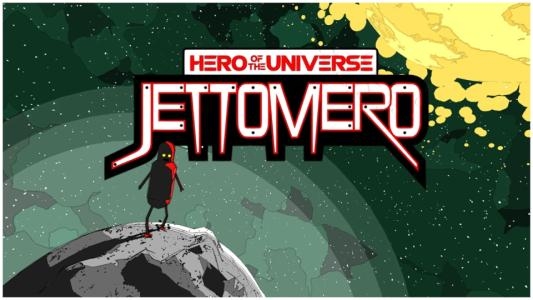 Jettomero: Hero of the Universe