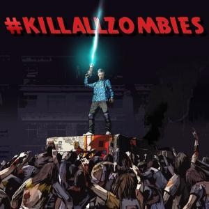 #KILLALLZOMBIES