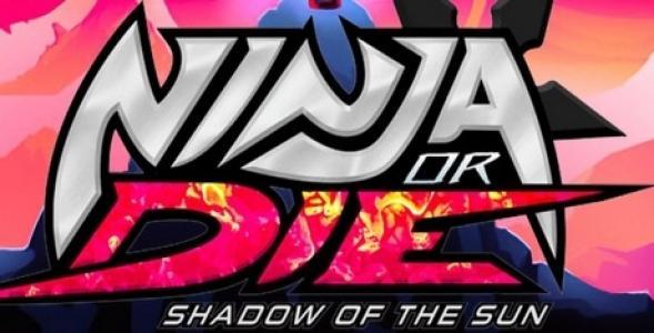 Ninja or Die Shadow of the Sun banner