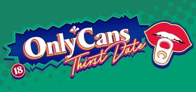 OnlyCans: Thirst Date