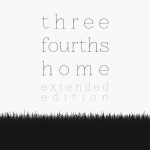 Three Fourths Home: Extended Edition