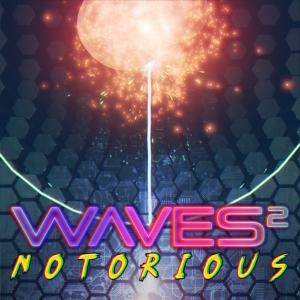 Waves 2: Notorious